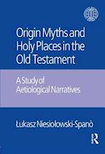 The Origin Myths and Holy Places in the Old Testament
