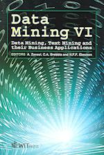 Data Mining VI: Data Mining, Text Mining and Their Business Applications 