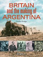 Britain and the Making of Argentina