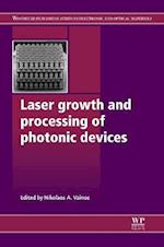 Laser Growth and Processing of Photonic Devices