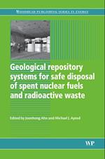 Geological Repository Systems for Safe Disposal of Spent Nuclear Fuels and Radioactive Waste