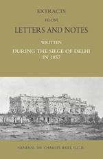 Extracts from Letters and Notes Written During the Siege of Delhi in 1857