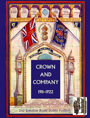 Crown and Company 1911-1922. 2nd Battalion Royal Dublin Fusiliers