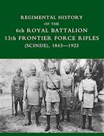 REGIMENTAL  HISTORY OF THE 6TH ROYAL BATTALION 13TH FRONTIER FORCE RIFLES (SCINDE) 1843-1923