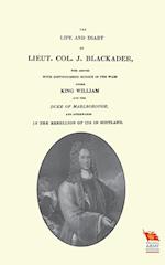 Life and Diary of Lieut. Col. J Blackaderwho Served with Distinguished Honour in the Wars Under King William and the Duke of Marlborough