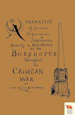 Narrative of Personal Experiences & Impressions During a Residence on the Bosphorus Throughout the Crimean War