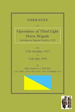 Narrative of the Operations of the Third Light Horse Brigade (Including the Egyptian Rebellion 1919) 27th October,1917 to 11th July, 1919