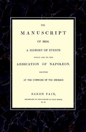 Manuscript of 1814a History of Events Wich Led to the Abdication of Napoleon.