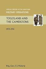 Togoland and the Cameroons. Official History of the Great War Other Theatres