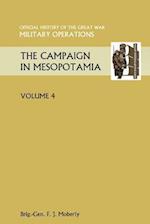 The Campaign in Mesopotamia Vol IV. Official History of the Great War Other Theatres