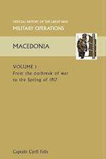 Macedonia Vol I. from the Outbreak of War to the Spring of 1917. Official History of the Great War Other Theatres