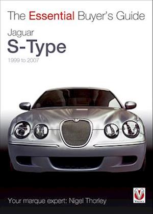 The Essential Buyers Guide Jaguar S-Type 1999 to 2007