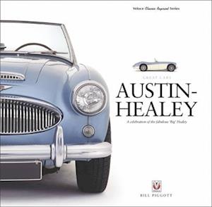 Austin-Healey: a Celebration of the Fabulous Big Healey