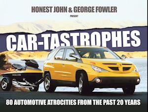 Car-Tastrophes - 80 Automotive Atrocities from the Past 20 Years