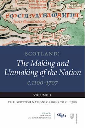 Scotland: The Making and Unmaking of the Nation c.1100-1707