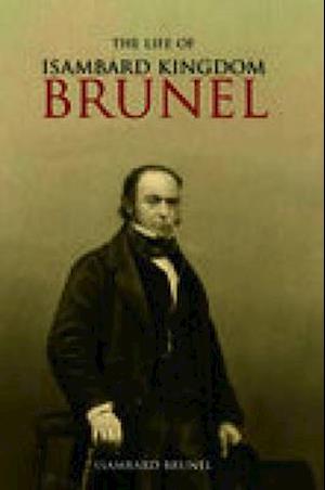 The Life of Isambard Kingdom Brunel, Civil Engineer