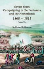 Seven Years Campaigning in the Peninsula and the Netherlands 1800-1815: Volume Two
