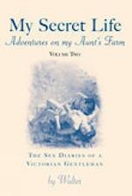 My Secret Life - Volume Two: Adventures on my Aunt's Farm