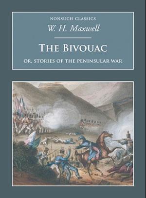 The Bivouac: Or, Stories of the Peninsular War