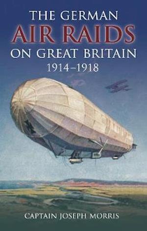 The German Air Raids on Great Britain 1914-1918