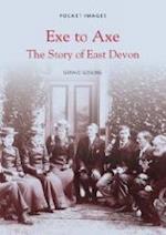 Exe to Axe - The Story of East Devon: Pocket Images