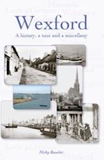Wexford: A History, A Tour and a Miscellany