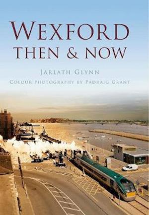 Wexford Then & Now