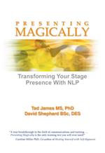 Presenting Magically : Transforming Your Stage Presence with NLP