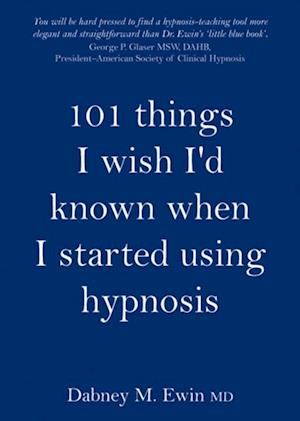 101 Things I Wish I'd Known When I Started Using Hypnosis