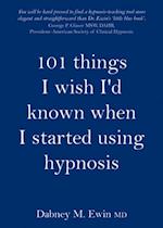 101 Things I Wish I'd Known When I Started Using Hypnosis