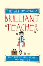 The Art of Being a Brilliant Teacher