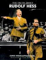 The Truth About Rudolf Hess