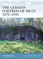 The German Fortress of Metz 1870-1944