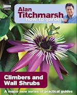 Alan Titchmarsh How to Garden: Climbers and Wall Shrubs