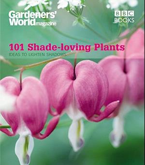 Gardeners' World: 101 Shade-loving Plants