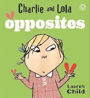 Charlie and Lola: Opposites