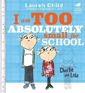 Charlie and Lola: I Am Too Absolutely Small For School