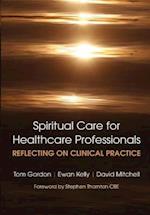 Reflecting on Clinical Practice Spiritual Care for Healthcare Professionals