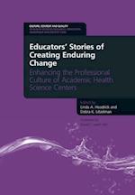 Educators' Stories of Creating Enduring Change - Enhancing the Professional Culture of Academic Health Science Centers