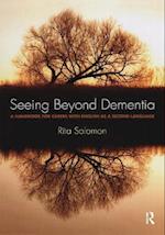 Seeing Beyond Dementia