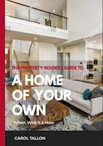 Property Insider's Guide to A Home of Your Own