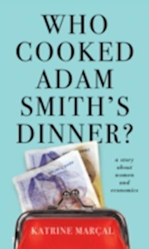 Who Cooked Adam Smith's Dinner?