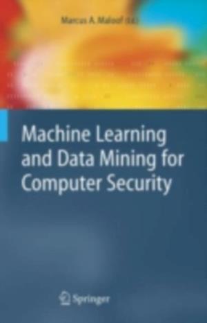 Machine Learning and Data Mining for Computer Security