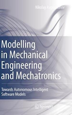 Modelling in Mechanical Engineering and Mechatronics