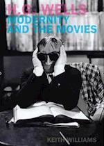 H. G. Wells, Modernity and the Movies