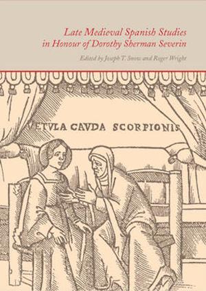 Late Medieval Spanish Studies in Honour of Dorothy Sherman Severin