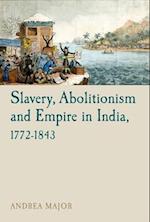 Slavery, Abolitionism and Empire in India, 1772–1843