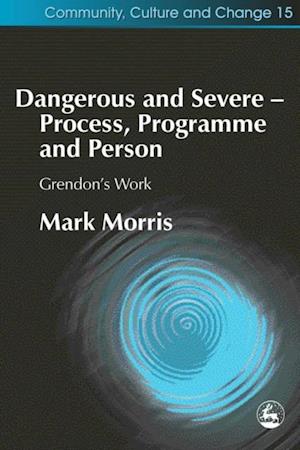 Dangerous and Severe - Process, Programme and Person