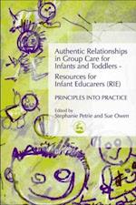 Authentic Relationships in Group Care for Infants and Toddlers - Resources for Infant Educarers (RIE) Principles into Practice