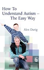 How to Understand Autism - The Easy Way